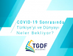 COVID-19 Sonrasında Türkiye’yi ve Dünyayı Neler Bekliyor?